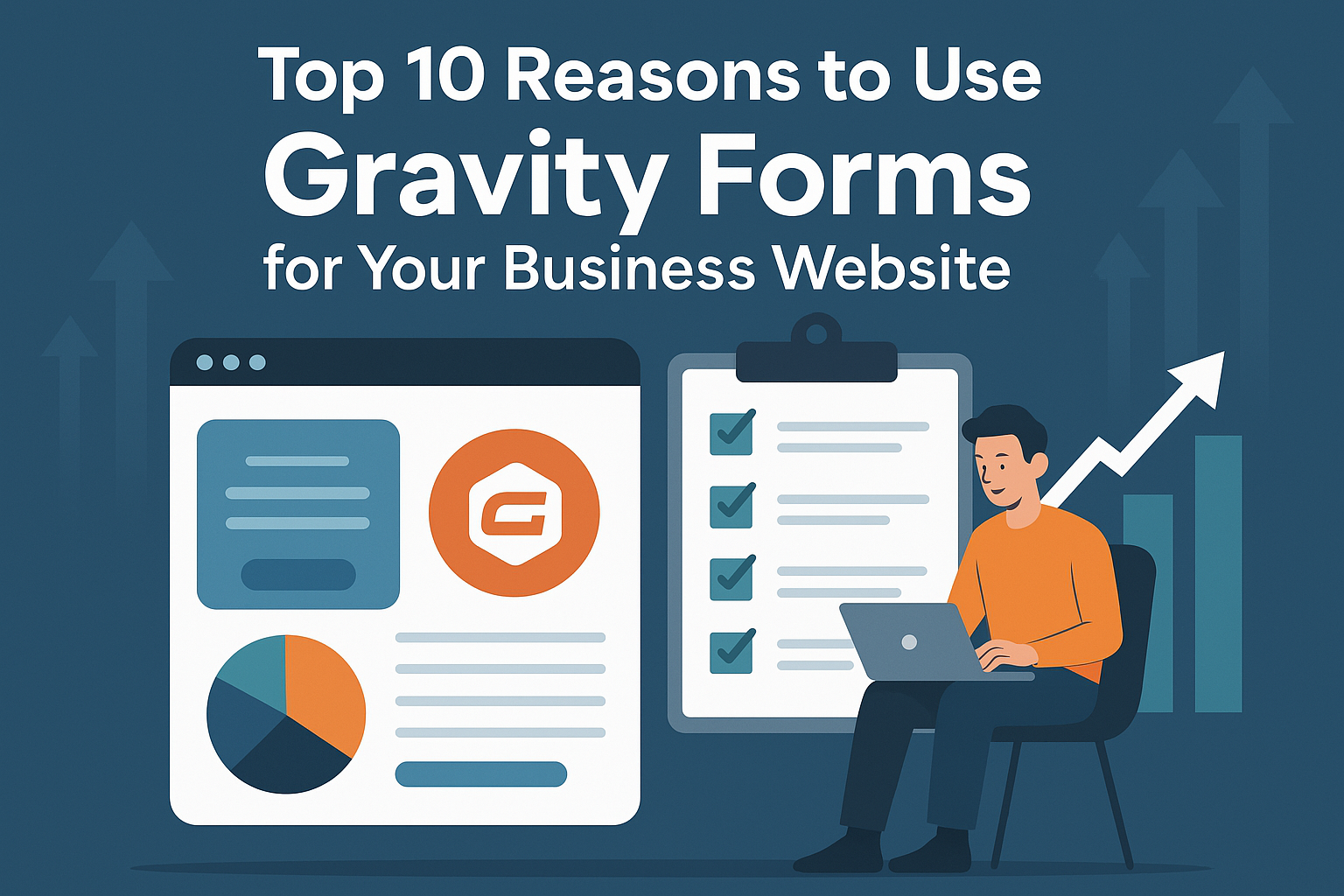 Top 10 Reasons to Use Gravity Forms for Your Business Website